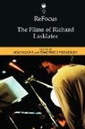Kim Vermeulen Wilkins, WILKINS KIM, Timotheus Vermeulen, Kim Wilkins - Refocus: The Films of Richard Linklater