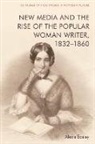 Alexis Easley, Easley Alexis - New Media and the Rise of the Popular Woman Writer, 1832 1860