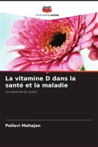 Pallavi Mahajan - La vitamine D dans la santé et la maladie