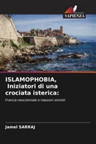 Jamel Sarraj - ISLAMOPHOBIA, Iniziatori di una crociata isterica: