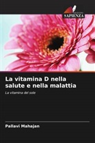 Pallavi Mahajan - La vitamina D nella salute e nella malattia