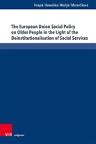 Wioletta Knapik, Magdalena Kowalska, T Maslyk, Tomas Maslyk, Tomasz Maslyk, Danka Moravcíková - The European Union Social Policy on Older People in the Light of the Deinstitutionalisation of Social Services