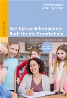 Birte Friedrichs, Nele Schubert - Das Klassenlehrer:innen-Buch für die Grundschule