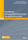 Steffen Gailberger, Wietzke, Frauke Wietzke - Handbuch Kompetenzorientierter Deutschunterricht, m. 1 Buch, m. 1 E-Book