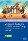 Sigrid Buck-Horstkotte, Babette Renneberg, Ros, Rosenba, Charlotte Rosenbach - Mütter mit Borderline-Persönlichkeitsstörung, m. 1 Buch, m. 1 E-Book