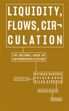 Mathias Denecke, Holger Kuhn, Milan Stürmer - Liquidity, Flows, Circulation