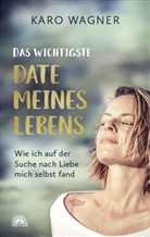 Karo Wagner - Das wichtigste Date meines Lebens
