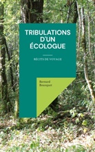 Bernard Bousquet - Tribulations d'un écologue