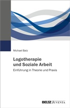Michael Batz - Logotherapie und Soziale Arbeit