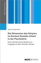 Heike Friesel-Wark, Hans-Uwe Otto, Thiersch - Die Dimension des Körpers im Kontext Sozialer Arbeit in der Psychiatrie