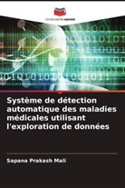 Sapana Prakash Mali - Système de détection automatique des maladies médicales utilisant l'exploration de données