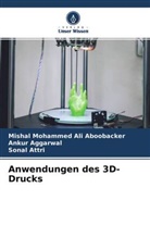 Ankur Aggarwal, Mishal Mohammed Ali Aboobacker, At, Sonal Attri - Anwendungen des 3D-Drucks