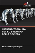 Abualem Mengistu Bogale - IMPRENDITORIALITÀ PER LO SVILUPPO DELLA SOCIETÀ