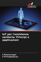 S Balamurugan, S. Balamurugan, V M Prabhakaran - IoT per l'assistenza sanitaria: Principi e applicazioni