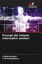 S Balamurugan, S. Balamurugan, V M Prabhakaran - Principi dei sistemi informativi sanitari