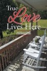 David R. Jones - True Love Lives Here: It Never Ends