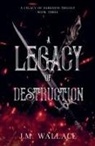 J. M. Wallace - A Legacy of Destruction
