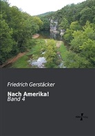 Friedrich Gerstäcker - Nach Amerika!