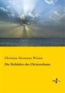 Christian Hermann Weisse - Die Heilslehre des Christenthums