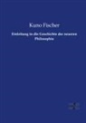 Kuno Fischer - Einleitung in die Geschichte der neueren Philosophie