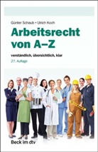 Ulrich Koch, Günter Schaub, Günter (Dr. h.c.) Schaub, Ulrich Koch, Ulrich Koch (Prof. Dr.) - Arbeitsrecht von A-Z