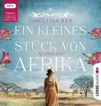 Christina Rey, Irina Scholz - Ein kleines Stück von Afrika - Aufbruch, 2 Audio-CD, 2 MP3 (Audio book)