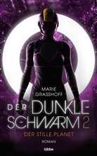 Marie Graßhoff - Der dunkle Schwarm 2 - Der stille Planet