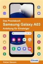 Rainer Gievers - Das Praxisbuch Samsung Galaxy A03 - Anleitung für Einsteiger