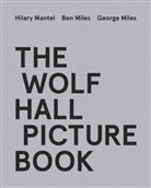 Hilary Mantel, Ben Miles, George Miles - The Wolf Hall Picture Book