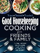 Good Housekeeping - Good Housekeeping Cooking For Friends and Family