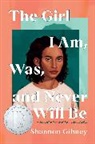 Shannon Gibney - The Girl I Am, Was, and Never Will Be