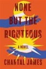 Chantal James - None But the Righteous