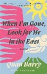 Quan Barry - When I'm Gone, Look for Me in the East