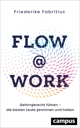 Friederike Fabritius, Thorsten Schmidt - Flow@Work - Gehirngerecht führen - die besten Leute gewinnen und halten