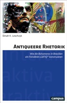 Dinah K Leschzyk, Dinah K. Leschzyk - Antiqueere Rhetorik