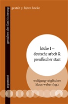 Wolfgang Veiglhuber, Weber, Klaus Weber - Höcke I - Deutsche Arbeit & preußischer Staat