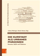 Andrea Pühringer, Scheutz, Martin Scheutz - Die Kurstadt als urbanes Phänomen
