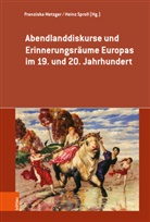 R Innerhofer, Franziska Metzger, Heinz Sproll, Franziska Metzger, Sproll, Heinz Sproll - Abendlanddiskurse und Erinnerungsräume Europas im 19. und 20. Jahrhundert