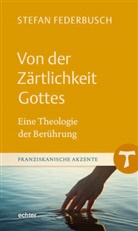 Stefan Federbusch - Von der Zärtlichkeit Gottes