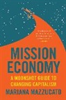 Mariana Mazzucato - Mission Economy