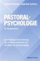 Gabriele Schierz, Gilbert Schmidt, Gilbert (Prof. em. Dr. theol. Dr. med. Dr Schmidt - Pastoralpsychologie - Ein Kompendium