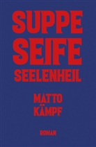 Matto Kämpf - Suppe Seife Seelenheil