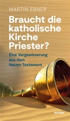 Martin Ebner - Braucht die Katholische Kirche Priester?