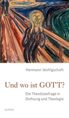 Hermann Wohlgschaft - Und wo ist GOTT?
