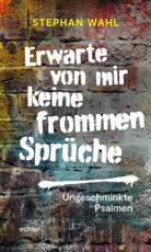 Stephan Wahl - Erwarte von mir keine frommen Sprüche