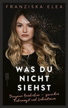 Franziska Elea, Franziska Elea, Saskia Hirschberg - Was du nicht siehst