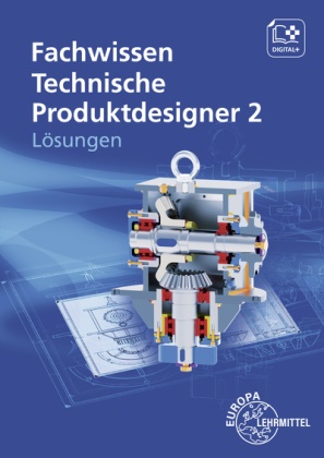 Marcus Gompelmann, Volker Menges, Hermann Meyer, Hermann u Meyer, Hermann u a Meyer, Gabriele Mols... - Lösungen zu 15167 Fachwissen Technische Produktdesigner 2