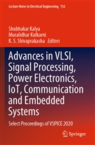 Shubhakar Kalya, Muralidhar Kulkarni, K S Shivaprakasha, K. S. Shivaprakasha - Advances in VLSI, Signal Processing, Power Electronics, IoT, Communication and Embedded Systems