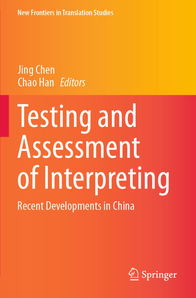 Jing Chen, Han, Chao Han - Testing and Assessment of Interpreting Recent Developments in China