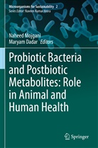 Dadar, Maryam Dadar, Naheed Mojgani - Probiotic Bacteria and Postbiotic Metabolites: Role in Animal and Human Health